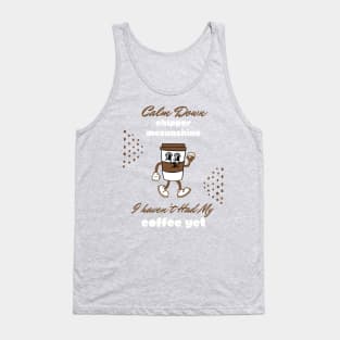 Calm Down Chipper McSunshine Coffee Shirt - Witty Morning Message Tee - Daily Wear for Coffee Fans - Fun Birthday Gift Tank Top